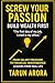 Screw Your Passion: Build W...