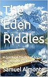 The Eden Riddles: A Spiritual Thriller of Ancient Secrets and Redemption The Eden Riddles: A Spiritual Thriller of Ancient Secrets and Redemption