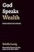 God Speaks Wealth: 30 Days ...