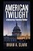 AMERICAN TWILIGHT: A Democr...