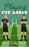 Playing for Keeps by Jax Calder Playing for Keeps by Jax Calder