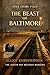 The Beast of Baltimore: The...