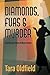 Diamonds, furs & murder by Tara Oldfield Diamonds, furs & murder by Tara Oldfield