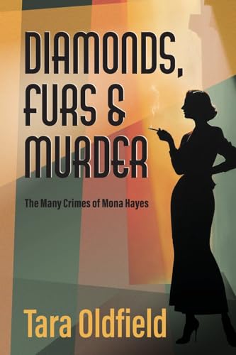 Diamonds, furs & murder: The Many Crimes of Mona Hayes (Paperback)