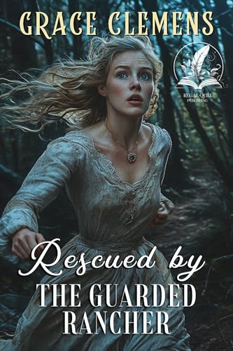 Rescued by the Guarded Rancher: An Inspirational Romance Novel (Hearts of the Untamed West)