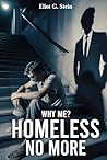 Why Me? Homeless No More by Eliot G. Stein
