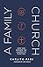 A Family Church: How God In...