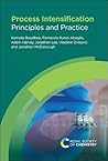 Process Intensification: Principles and Practice