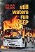 still waters run DEEP by Brian Brady
