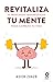 Revitaliza tu mente: 15 principios terapéuticos para cambiar tu vida