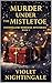 Murder Under the Mistletoe by Violet Nightingale