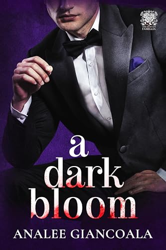 A Dark Bloom: Mafia Captor/Captive Dark Romance (The Donati Famiglia Book 2)