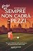 Finché per sempre non cadrà a pezzi by Jennifer Soldano