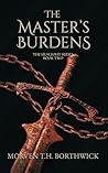 The Master's Burdens by Morven T.H. Borthwick