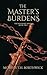 The Master's Burdens by Morven T.H. Borthwick