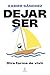 Dejar ser. Otra forma de vivir (Espasa Crecimiento personal) (Spanish Edition)
