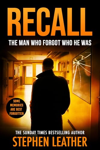 Recall: The Man Who Forgot Who He Was (Stephen Leather Novels Book 18)