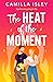 The Heat of the Moment (The Meet Cute #2)