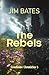 The Rebels by Jim  Bates