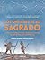 Los orígenes de lo sagrado: Un ensayo ilustrado sobre la relación ancestral del ser humano con la naturaleza