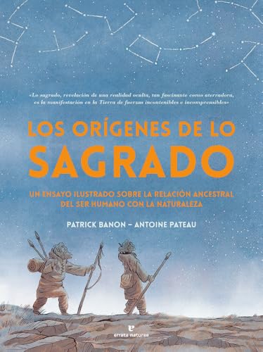 Los orígenes de lo sagrado: Un ensayo ilustrado sobre la relación ancestral del ser humano con la naturaleza (Hardcover)