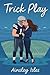 Trick Play by Ainsley Isles