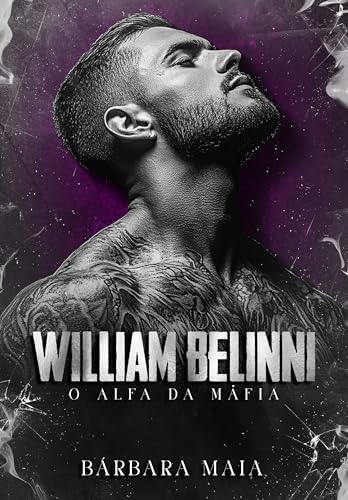 WILLIAM BELINNI: O alfa da máfia (Máfia Belinni) (Portuguese Edition)