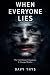 When Everyone Lies: The Tru...