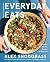 Everyday Eats: 100 Simple and Healthy Recipes for Real Life – The Defined Dish's Most Relaxed Cookbook Yet with 100 Low-Stress Nourishing Recipes for Every Meal (A Defined Dish Book 4)