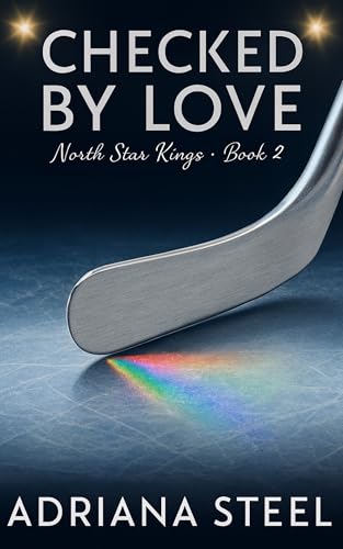 Checked by Love: A Gay Hockey Romance (North Star Kings Book 2)