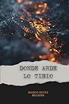 Donde arde lo tibio (Spanish Edition)
