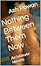 Nothing Between Them Now: A...