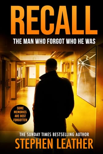 Recall: The Man Who Forgot Who He Was (Stephen Leather Novels)