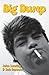Big Dump: A Memoir of Addic...