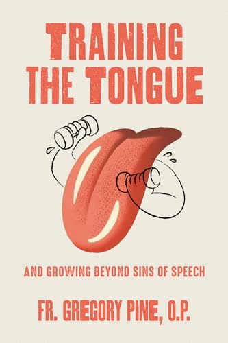 Training the Tongue and Growing Beyond Sins of Speech (Paperback)