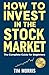 How to Invest in the Stock ...