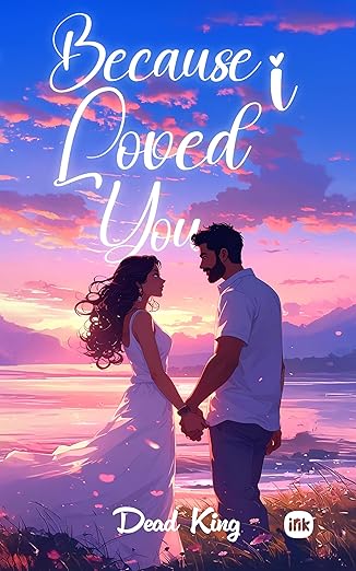 Because I Loved You (Chronicles of My Heart, #1)
