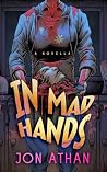 In Mad Hands: A N...
