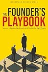 The Founder’s Playbook: Lessons in Leadership, Growth, and Finding the Right People