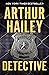 Detective by Arthur Hailey Detective by Arthur Hailey