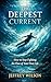 The Deepest Current: How to...
