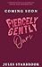 Fiercely Gently Ours: A Slo...