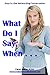What Do I Say, When...? by Carol Merlo M.Ed.