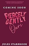 Fiercely Gently Ours: A Slow-Burn Age-Gap Romance Inspired by Sense and Sensibility (Unspoken Longing Book 2) Fiercely Gently Ours: A Slow-Burn Age-Gap Romance Inspired by Sense and Sensibility (Unspoken Longing Book 2)