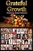 Grateful Growth: Stories, Strategies & Breakthroughs from 31 Entrepreneurs Who Chose Transformation