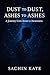 Dust to Dust, Ashes to Ashe...