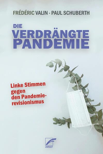 Die verdrängte Pandemie: Linke Stimmen gegen den Pandemierevisionismus (Paperback)
