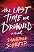 The Last Time We Drowned by Saratoga Schaefer The Last Time We Drowned by Saratoga Schaefer