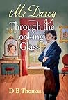 Mr Darcy - Through the Looking Glass