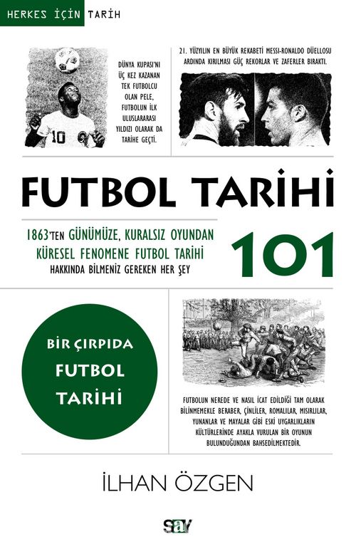 Futbol Tarihi 101: 1863'ten Günümüze, Kuralsız Oyundan Küresel Fenomene Futbol Tarihi Hakkında Bilmeniz Gereken Her Şey (Paperback)